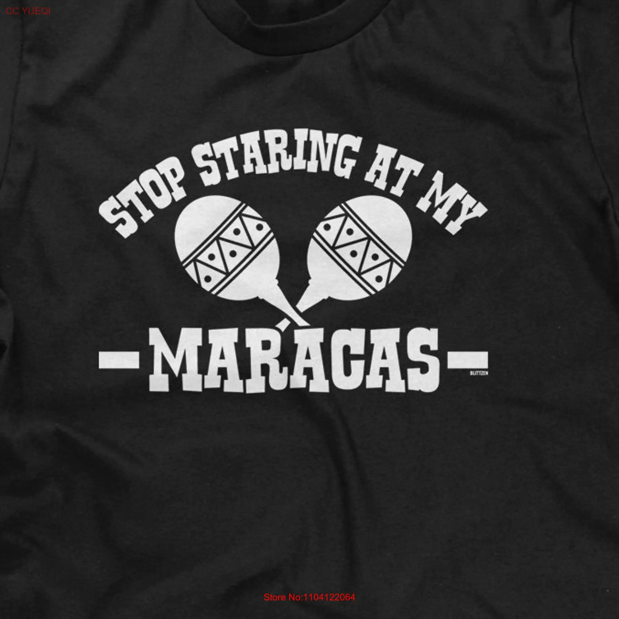 Stop Staring At My Maracas Mens T shirt or Cinco De Mayo Funny Sayings Humorous long or short sleeves