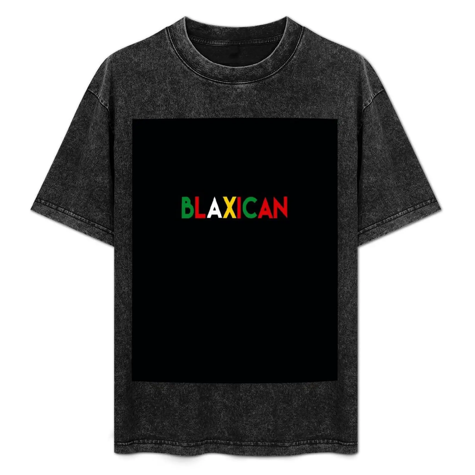 

Blaxican Black Mexican Meme T-Shirt clothes Aesthetic clothing funny shirt cotton mens tall t shirts