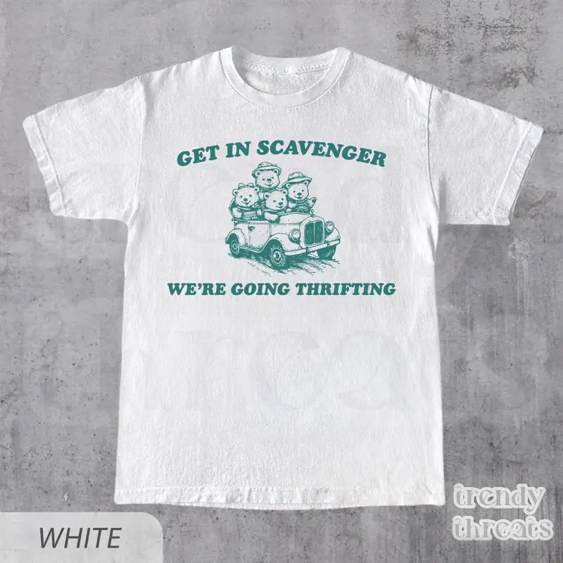 

Get In Scavenger We're Going Thrifting T Shirt Funny Frugality 90s Frugalism Gag Silly AdulT