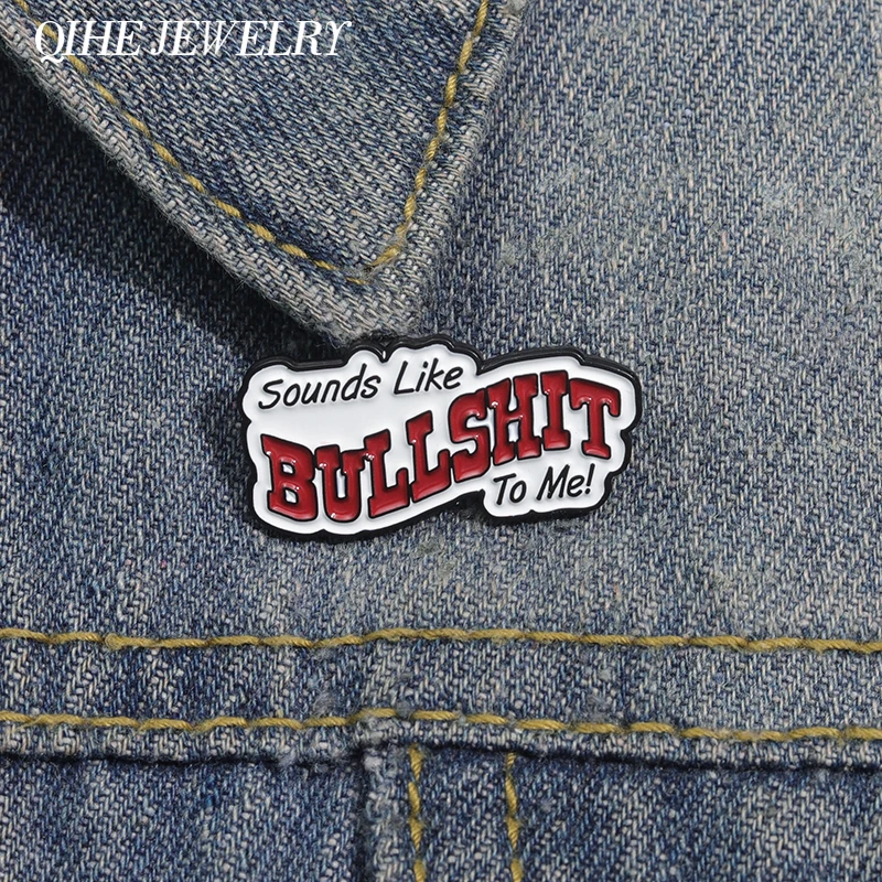 Sounds-Like Bullshit To Me Enamel Pins Funny Quotes Brooch Lapel Badge Clothes Backpack Accessories Fashion Jewelry Friend Gifts