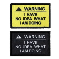 I Have No Idea What I Am Doing Morale Patch With Hook And Loop Backing For Clothes,Hat,Backpack