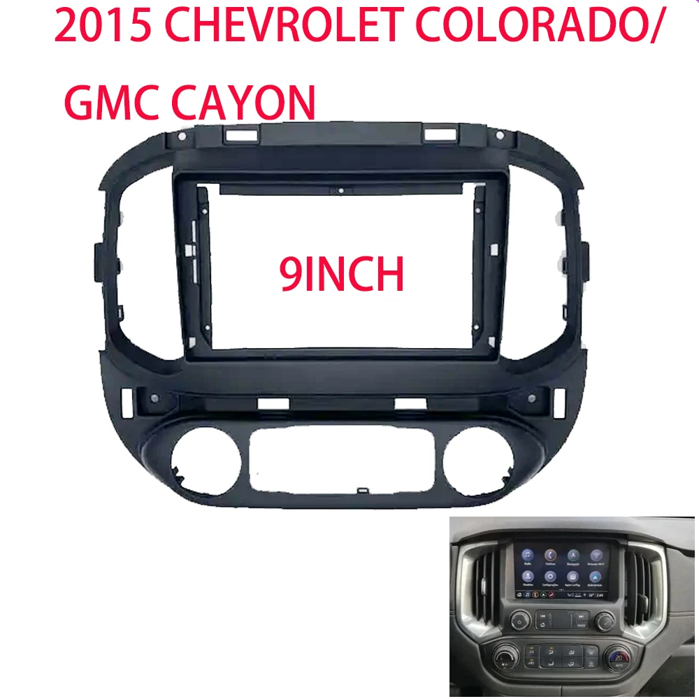 

9 Inch For Chevy CHEVROLET Colorado GMC Cayon 2015-2017 Car Radio Stereo Android MP5 Player 2 Din Panel Fascia Frame Dash Cover