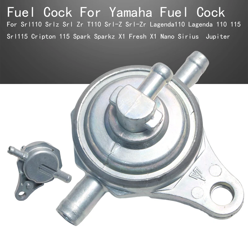 

Fuel Cock For Yamaha Srl110 115 Srl-Z Srl-Zr T110 Lagenda110 115 Cripton 115 Spark Sparkz /Fresh X1 Nano Sirius Jupiter