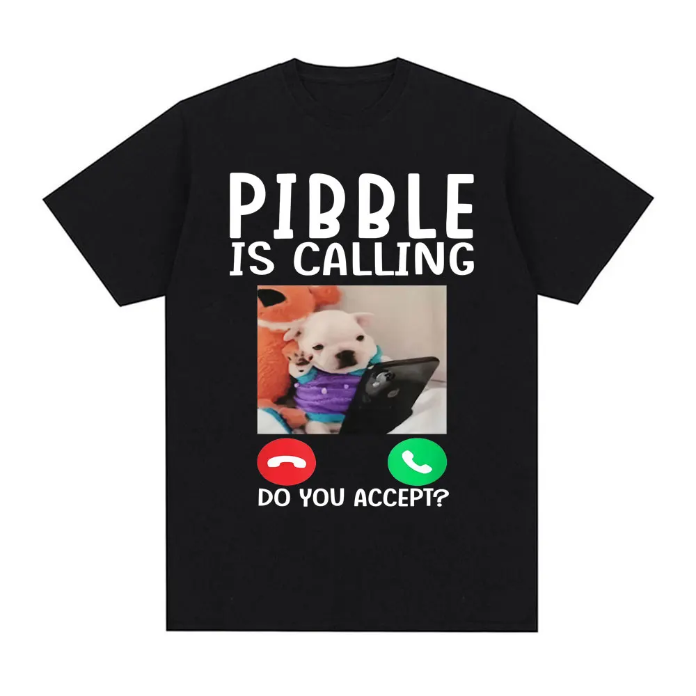 

Pibble Is Calling Do You Accert Meme T Shirt Funny Dog Graphic T-shirts Men Women Clothing Casual Runge Streetwear Novelty Tops