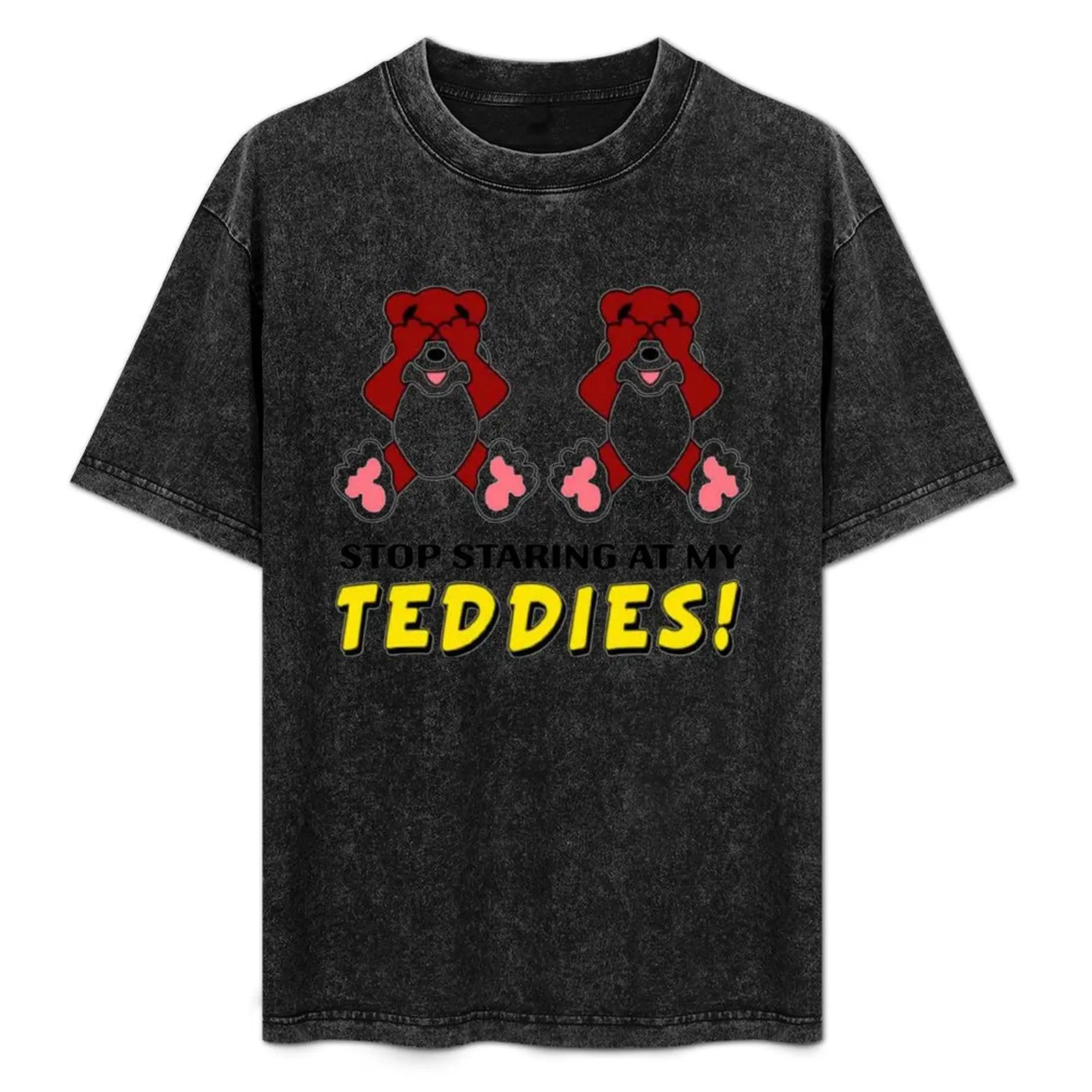 

Stop Staring At My Teddies T-Shirt Holiday Outdoor T-Shirt