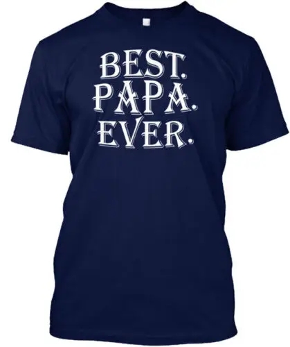 Best Papa Ever T-Shirt Made in the USA Size S to 5XL