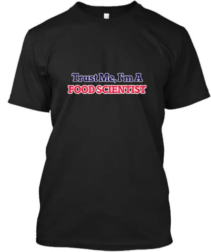 Trust Me I'm A Food Scientist T-Shirt Made in the USA Size S to 5XL