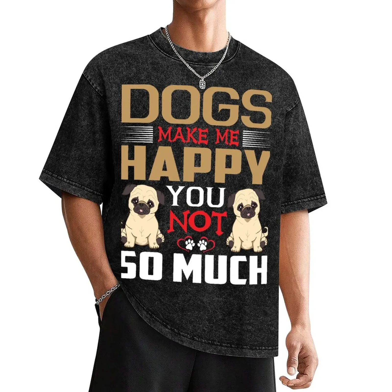 

Dogs Make Me Happy You Not So Much T-Shirt aesthetic clothes oversizeds t shirts for men