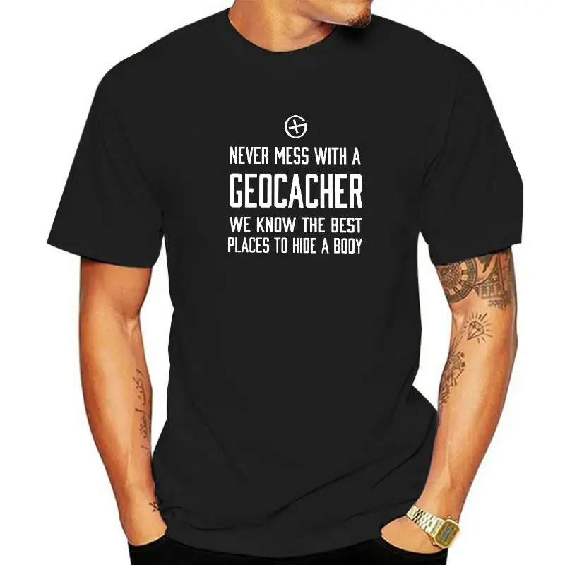 Men Never Mess With A Geocacher T Shirts Geocacher Gps Navigation Hiking Premium Cotton Camisas Tee Shirt Winter Tops T Shirt