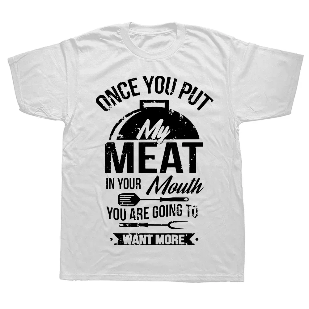 Novelty Put My Meat In Your Mouth Funny Grilling BBQ Barbecue T Shirts Graphic Streetwear Short Sleeve Birthday Gifts T-shirt