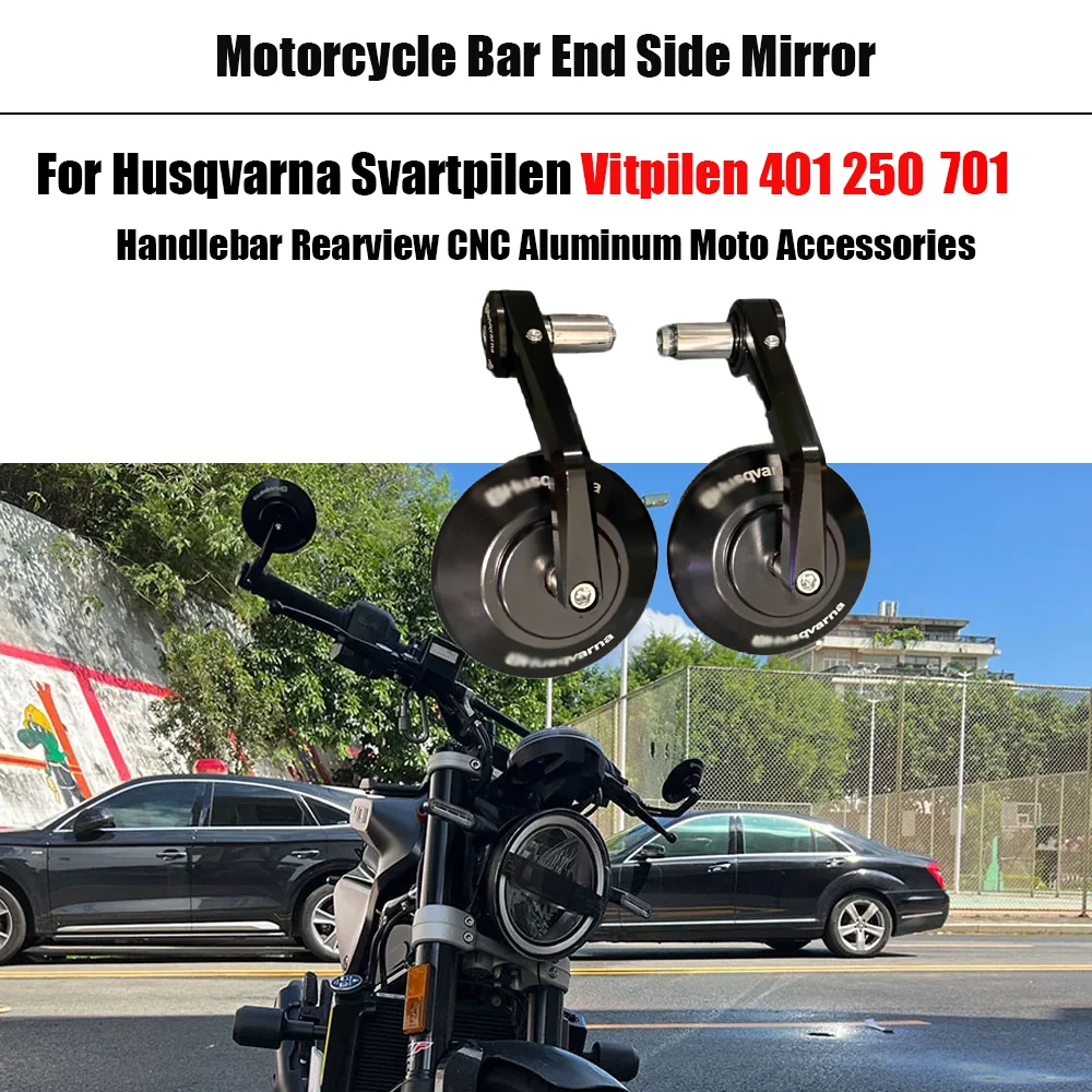 

Motorcycle Bar End Side Mirror For Husqvarna Svartpilen Vitpilen 401 250 701 Handlebar Rearview CNC Aluminum Moto Accessories