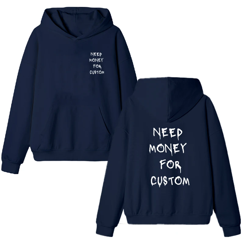 Funny Graphic Need Money for Custom printed Hoodie Menwomen Fleece Sweatshirt Streetwear Casual Oversized pullover Unisex Autumn