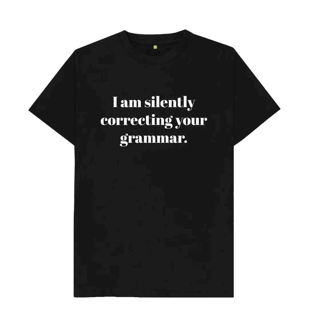 、I AM SILENTLY CORRECTING YOUR GRAMMAR T SHIRT Classic Boyfriend Dad Gift Idea  Outdoor  Party Hip hop T Shirts