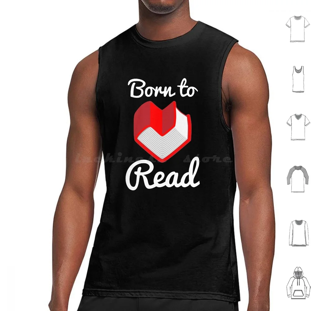 Born To Read Tank Tops Vest Sleeveless Book Books Reading Love Lover Heart Bookish Nerd Geek Bookworm Worm Born Read Reader