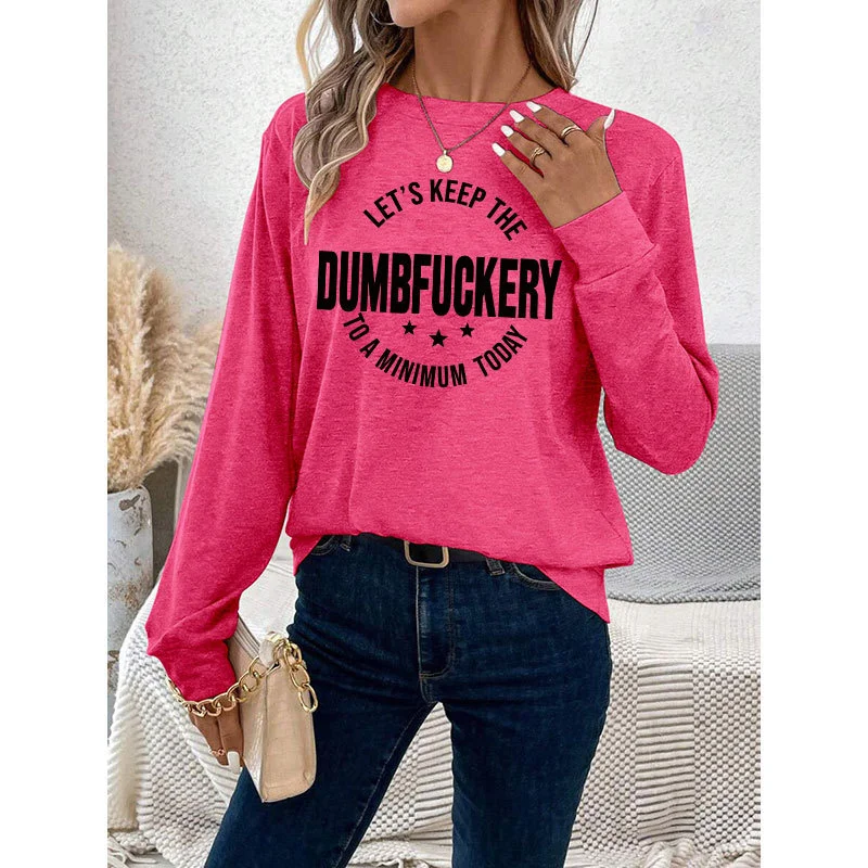 Fashion new spring and autumn women's cotton let's keep the dumbfuckery letter-printed vintage round neck long sleeve T-shirt