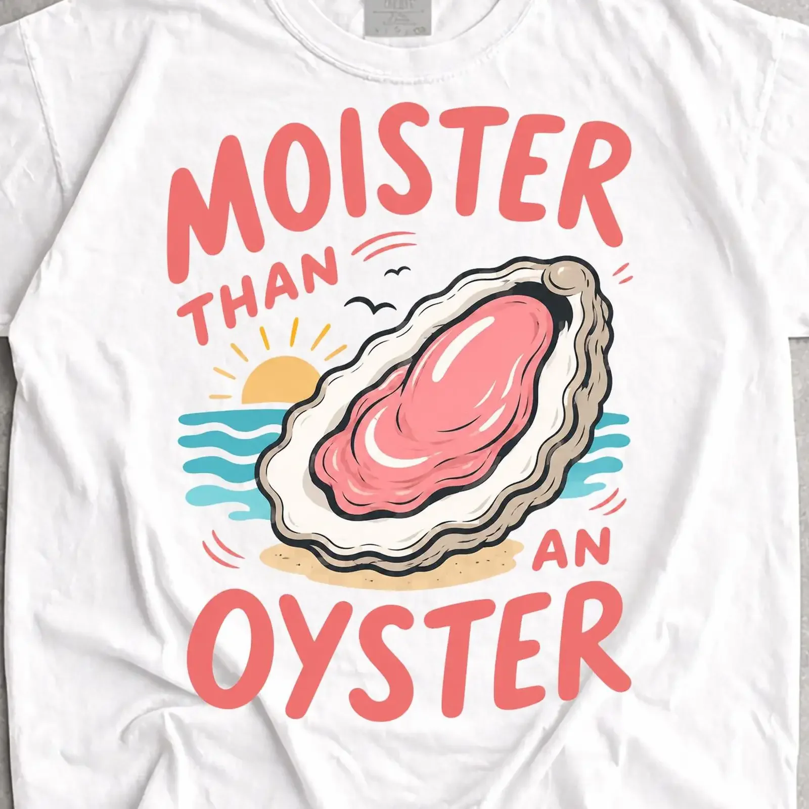 Moister Than An Oyster T Shirt Funny Retro Vintage Seafood Humor vintage Washed Breathable Casual homme Comfortable