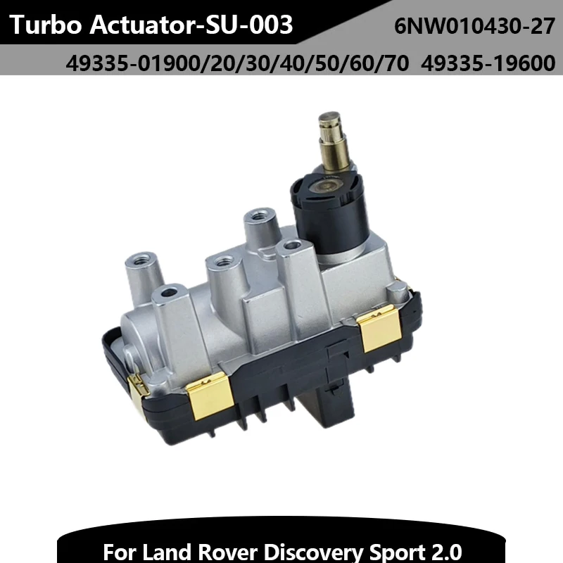 Turbocharger Actuator SU-003 Electronic Turbo Actuator 49335-19600 6NW010430-27 for Land Rover Discovery Sport 2.0