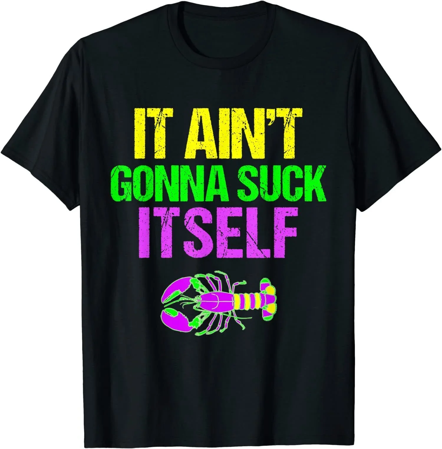 Aint Gonna Suck Itself Funny Mardi Gras Design Fun Unisex T-Shirt