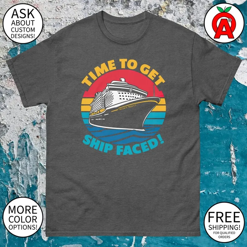 Time To Get Ship Faced Cruise Ship Graphic Tee - Adult Unisex - Gifts for Summer, Cruise, Vacation, Travelers, Fans, Fun