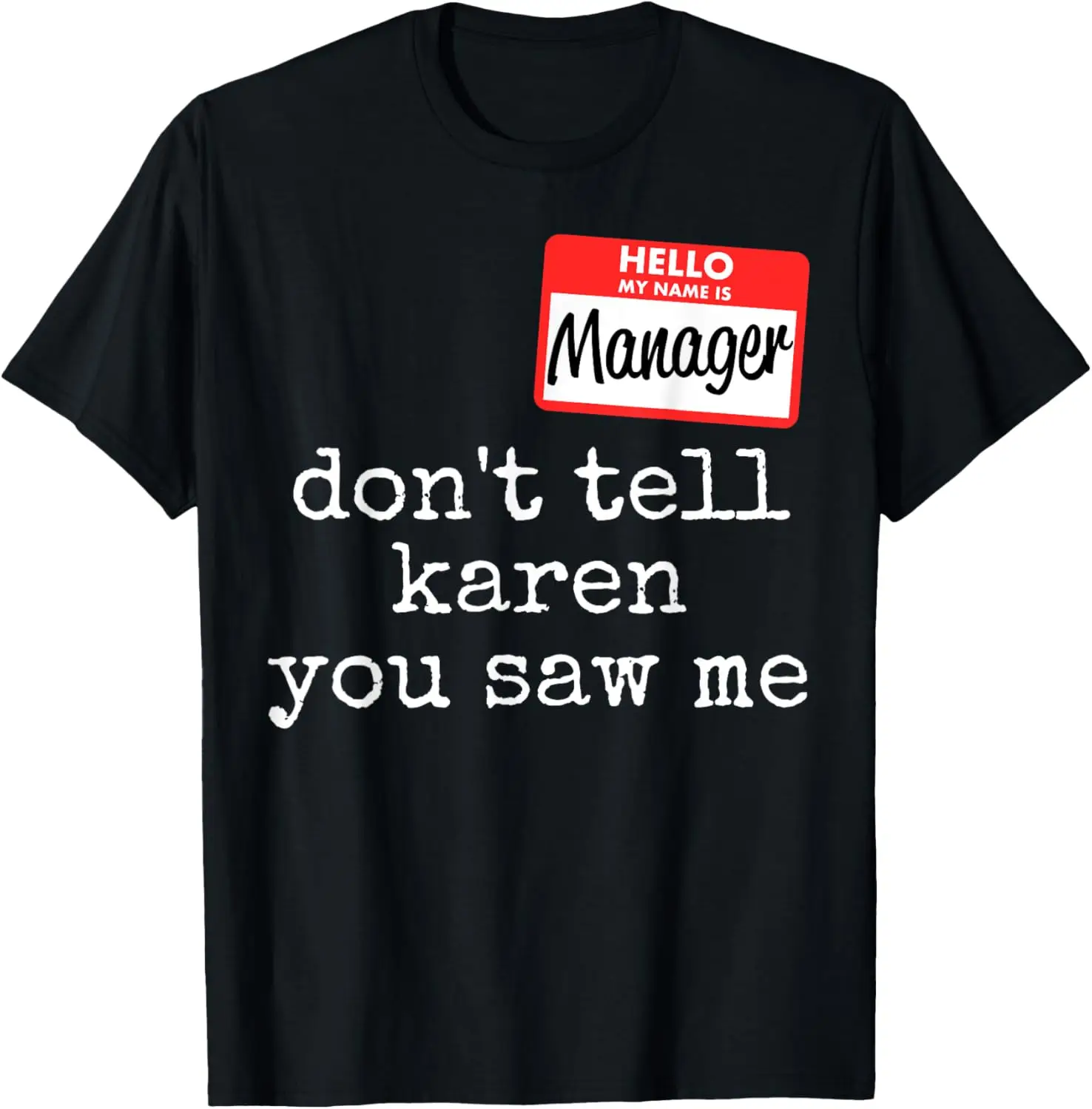 Don't Tell Karen You Saw Me Speak Manager Halloween Gag Lazy T-Shirt