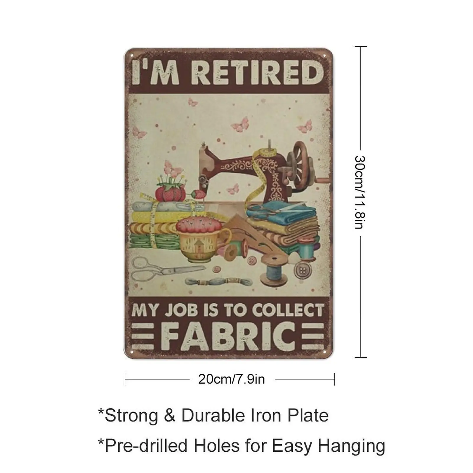 Sewing I;m Retired My Job Is to Collect Fabric Tin Signs, Sewing Room Funny Metal Sign Vintage Poster Wall Art for Kitchen Garde