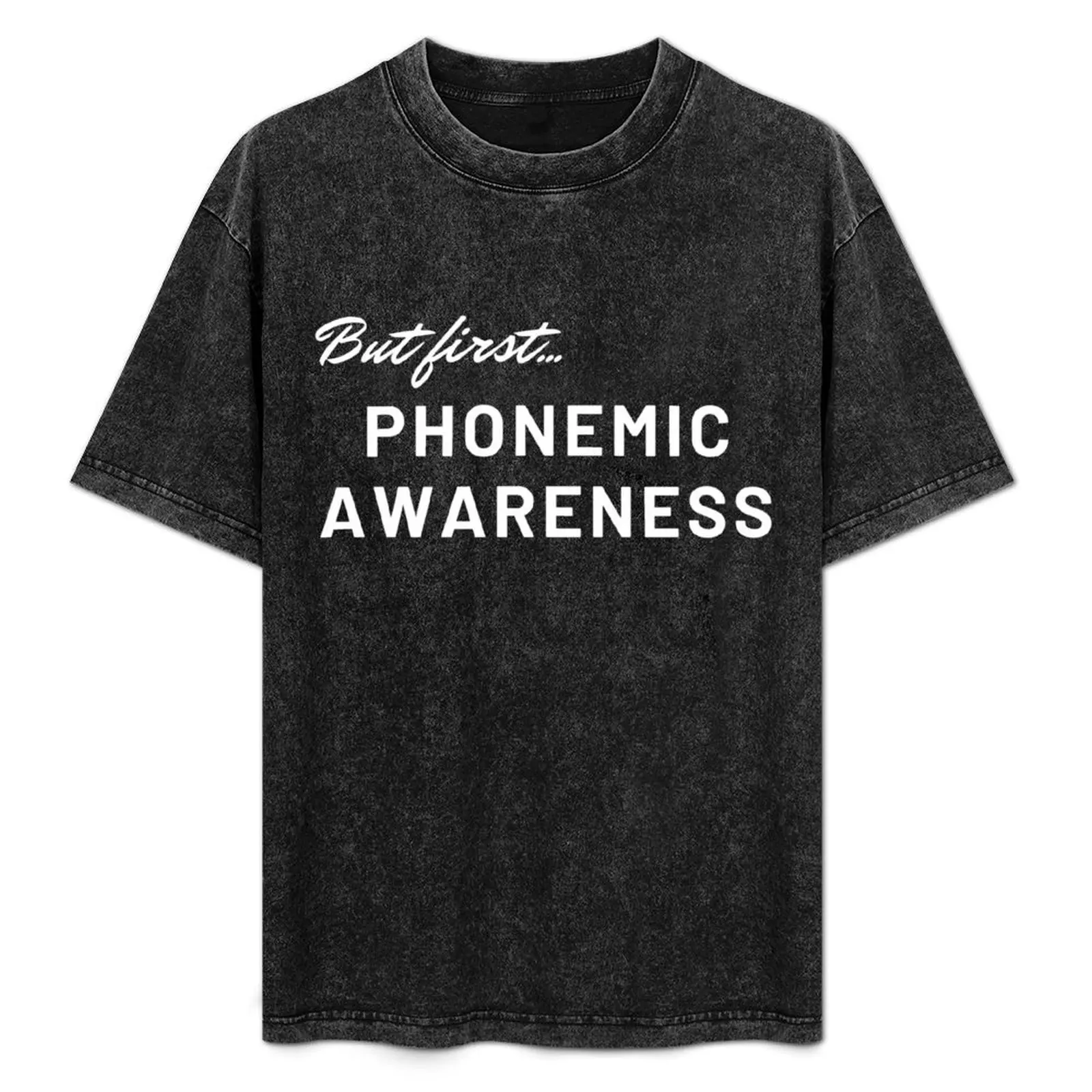 

But first, phonemic awareness T-Shirt Outdoor Working T-Shirt