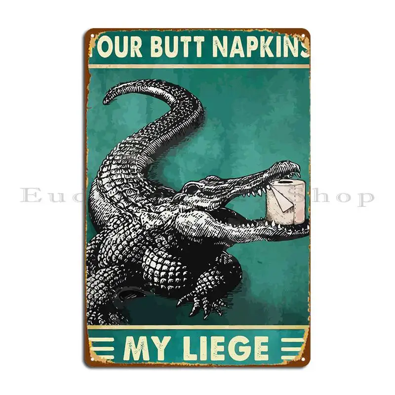 Your Butt Napkins My Liege Metal Sign Garage Mural Garage Cinema Character Tin Sign Poster