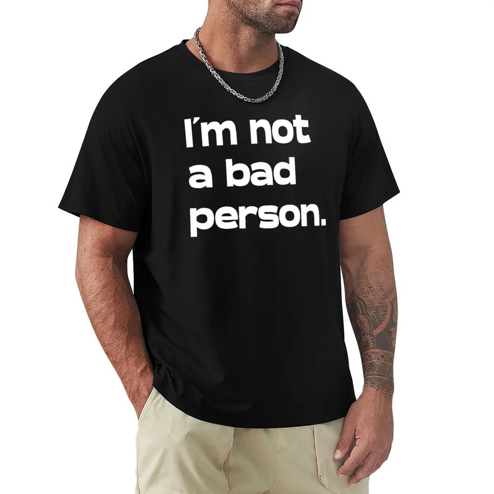 

I'm not a bad person - Motivational Quotes T-Shirt Classic Crew Neck Cotton T-Shirt