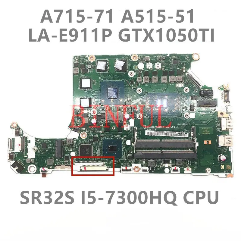 

Mainboard For ACER A715-71 A515-51 A715-71G Laptop Motherboard C5MMH/C7MMH LA-E911P W/ I5-7300HQ CPU GTX1050TI 4G 100% Tested