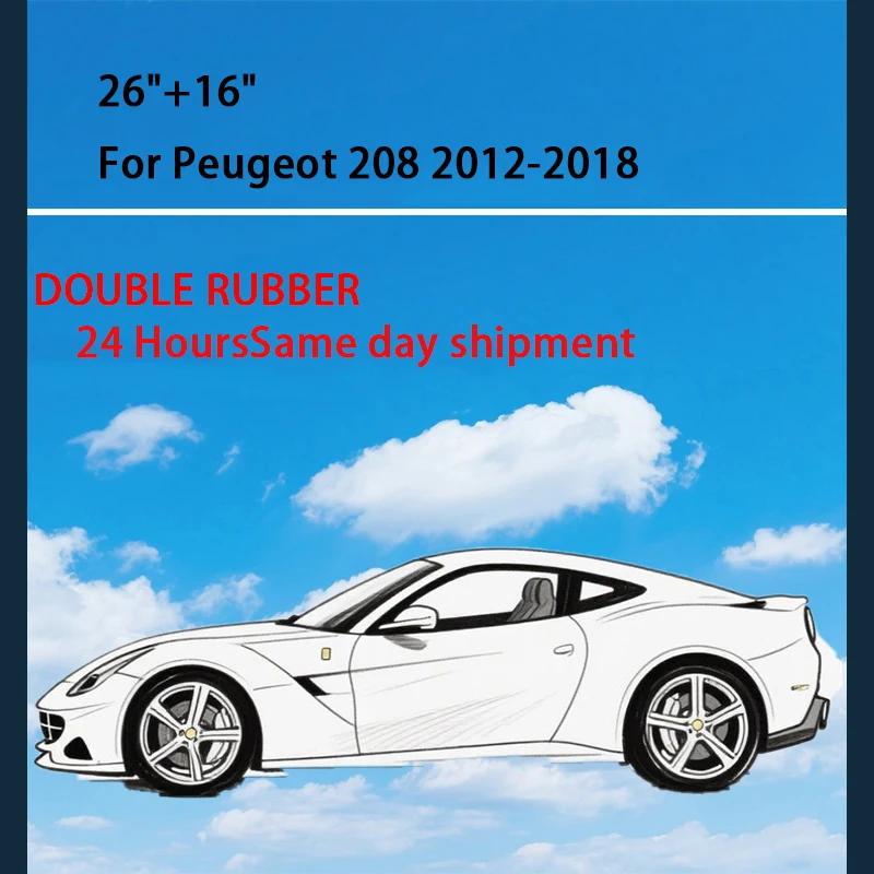 

Double rubber Front Wiper Blades For Peugeot 208 2012 - 2018 2015 2016 2017 Windshield Windscreen Window 26"16" Accessories