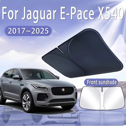 Автомобильный солнцезащитный козырек для Jaguar E-Pace X540 2017 ~ 2025 2018, солнцезащитный козырек на лобовое стекло, теплоизоляция, летнее охлаждение, автоаксессуары