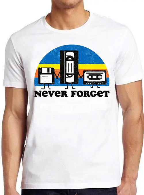 Never Forget Casette Floopy Disc Vhs Video Meme Funny Gift Tee T Shirt