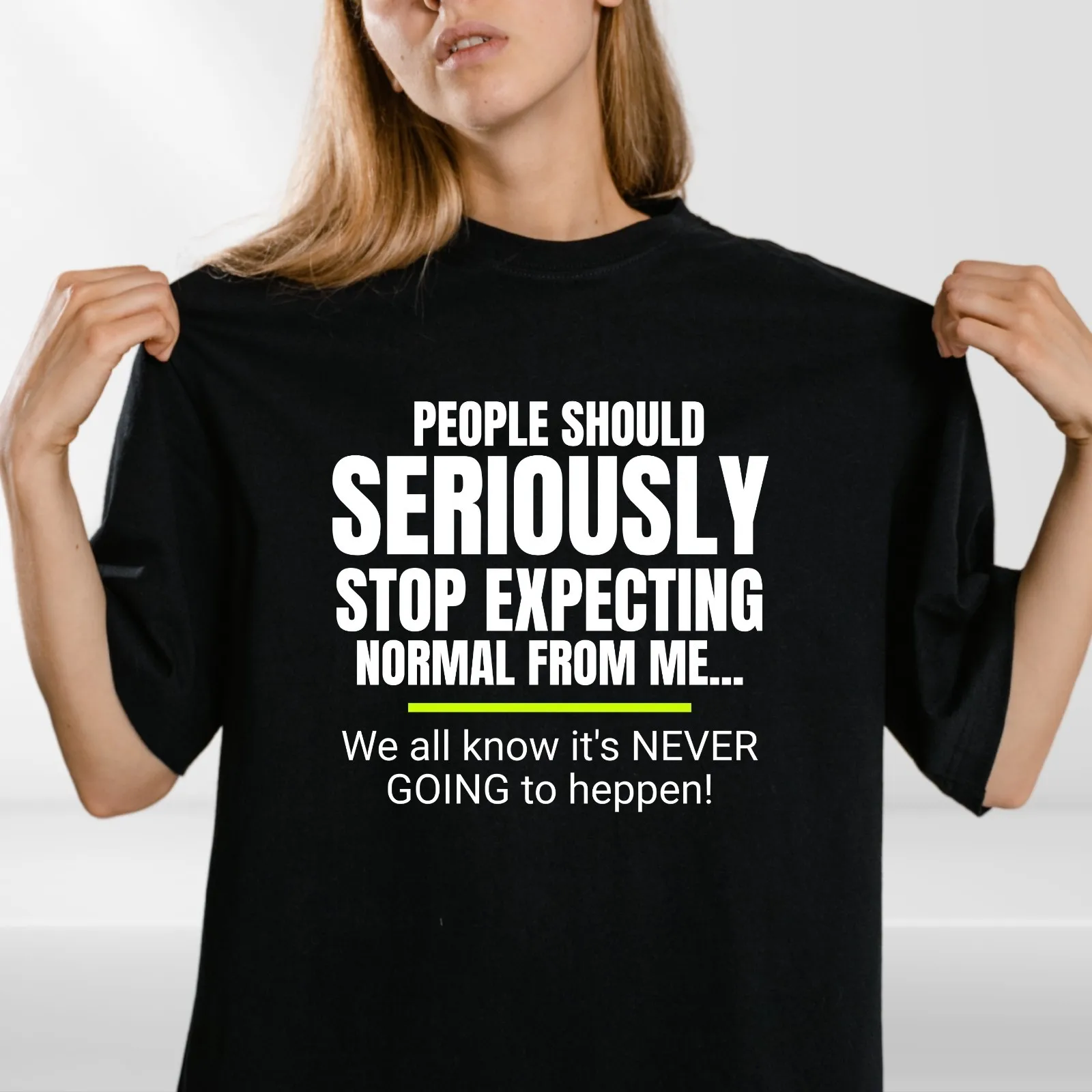 T-shirt avec citation amusante |   Arrêtez sérieusement d'attendre le normal |   Humour Sarcastique Unisexe
