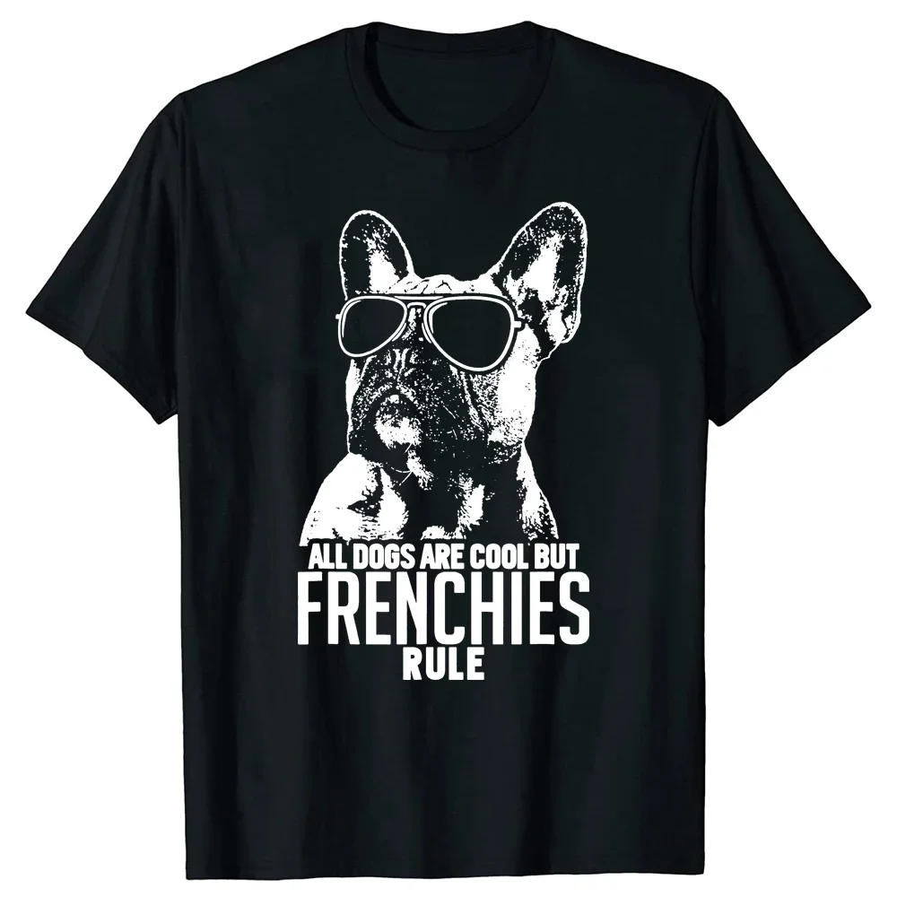 Dogs are Cool But French Bulldogs Rule T Shirts Cotton Streetwear Short Sleeve Birthday Gifts Summer Style T-shirt Mens Clothing