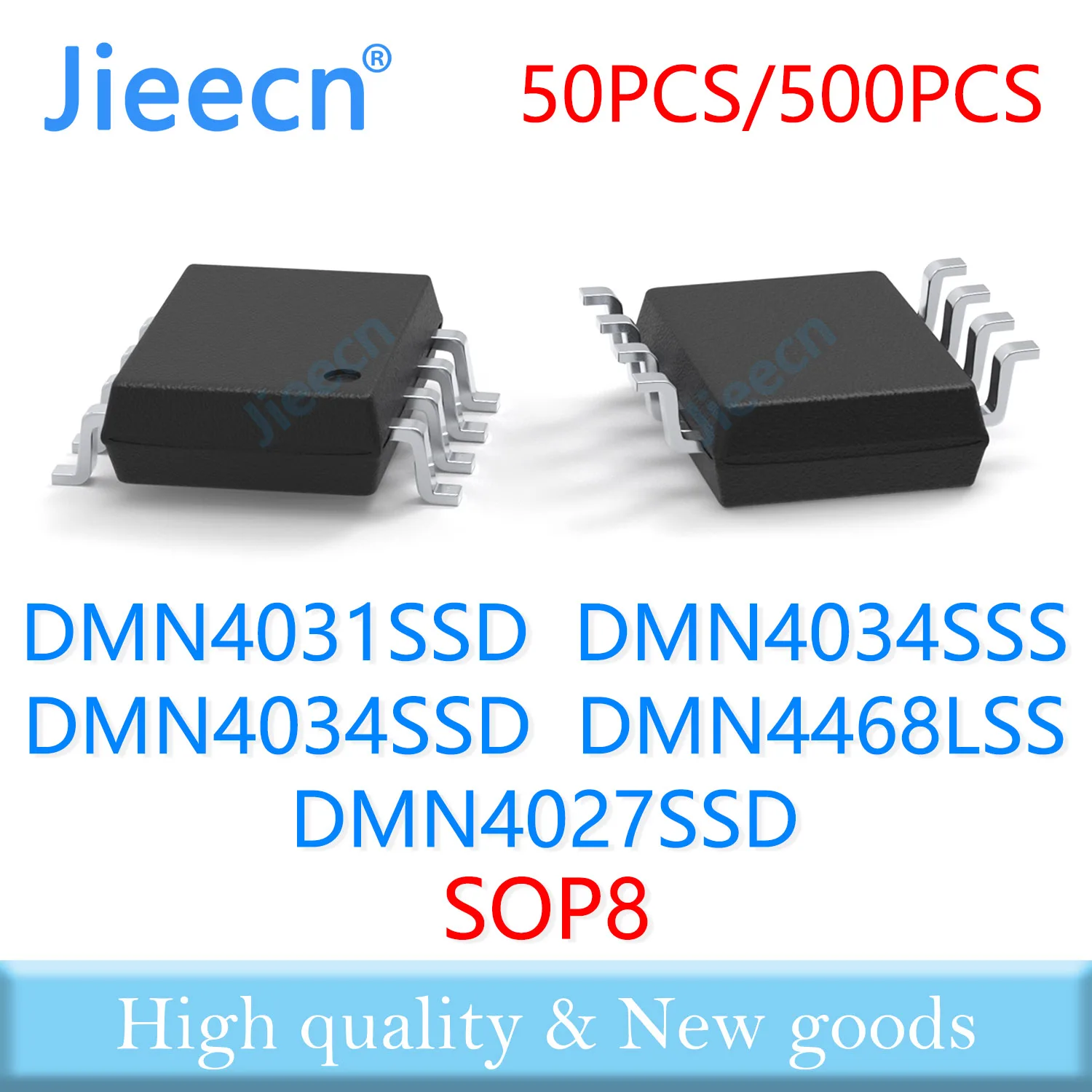 

Jieecn 50PCS 500PCS SOP8 DMN4031SSD DMN4034SSS DMN4034SSD DMN4468LSS DMN4027SSD High quality 4468 DMN LSS
