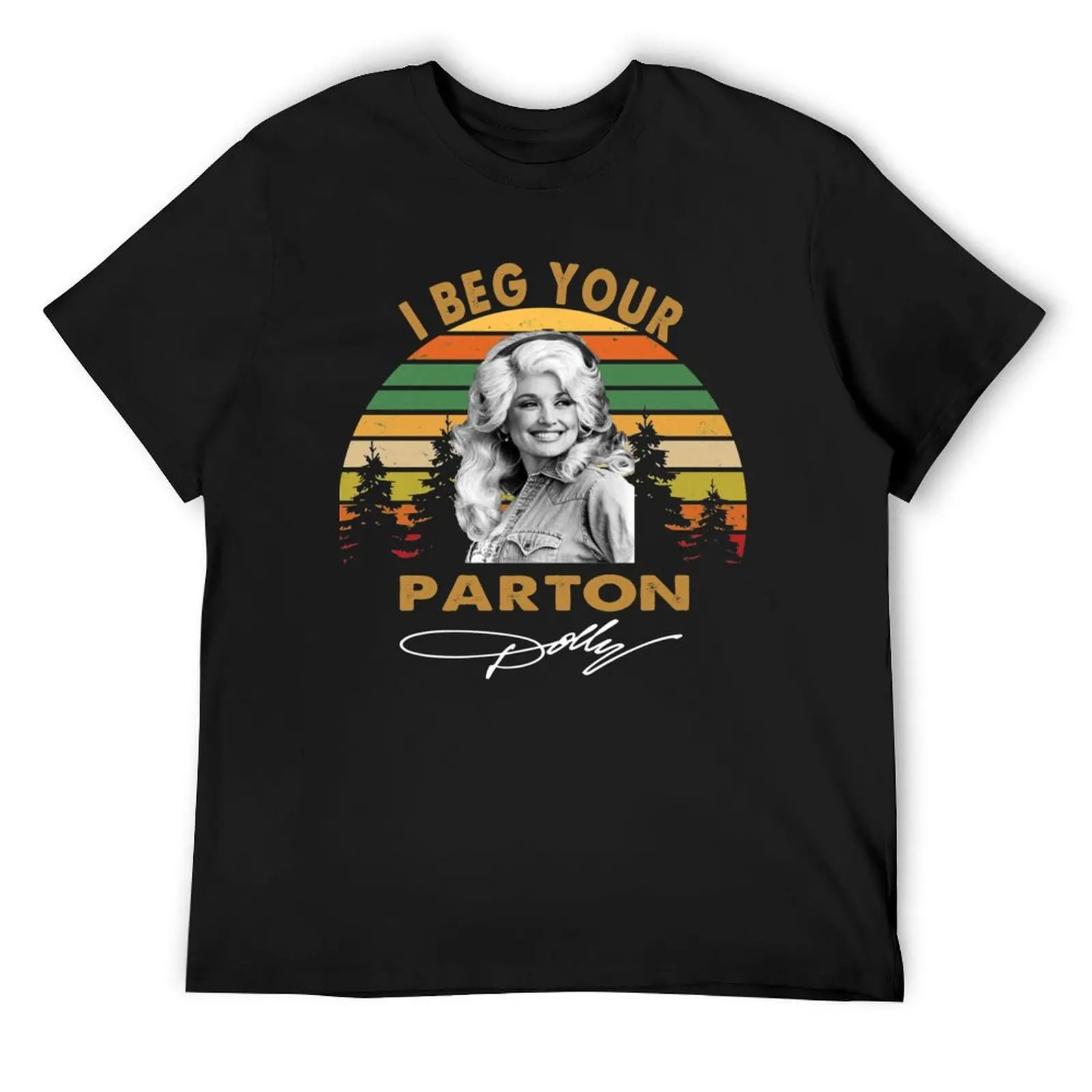 

I Beg your Dolly Parton Vintage T-Shirt essential t shirt Funny t-shirt anime tshirt oversized graphic tee mens t shirts pack