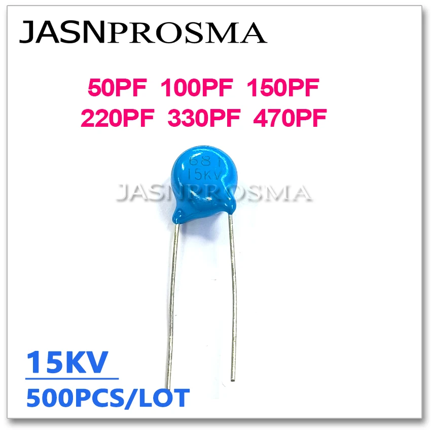 JASNPROSMA 500PCS 15000V 50PF 100PF 150PF 220PF 330PF 470PF 15KV High voltage ceramic capacitor 500 101 151 221 331 471 100P