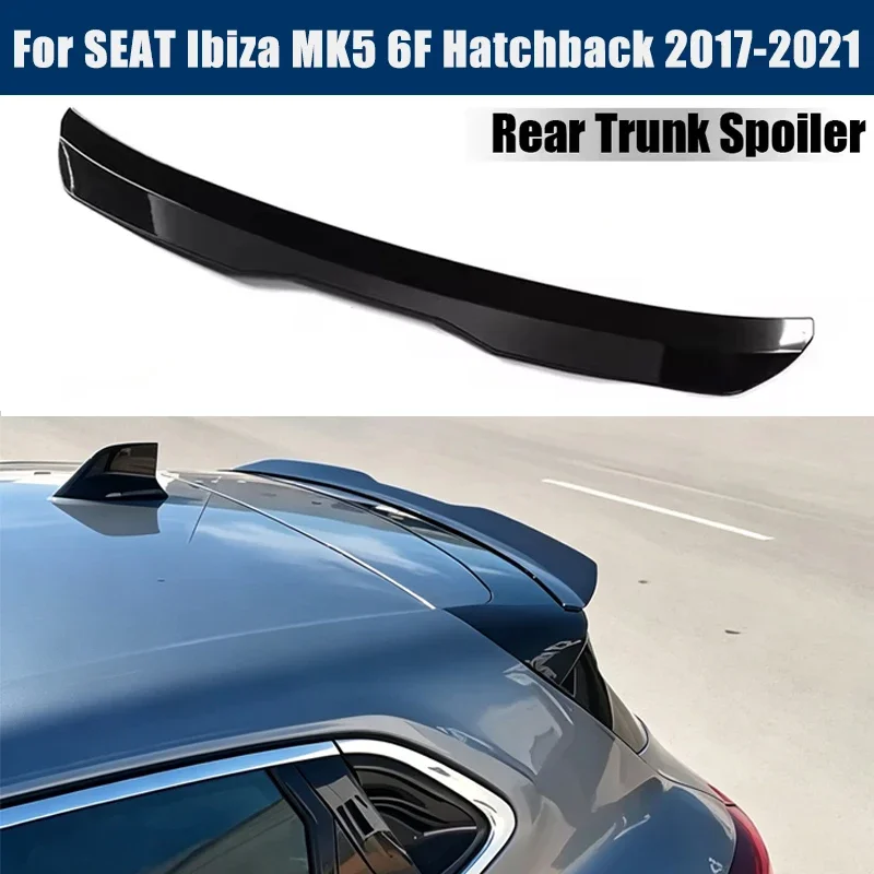 Rear Trunk Spoiler Roof Wing Racing Sport Splitter Exterior Part For SEAT Ibiza MK5 6F Hatchback 2017-2021 Tuning Accessories