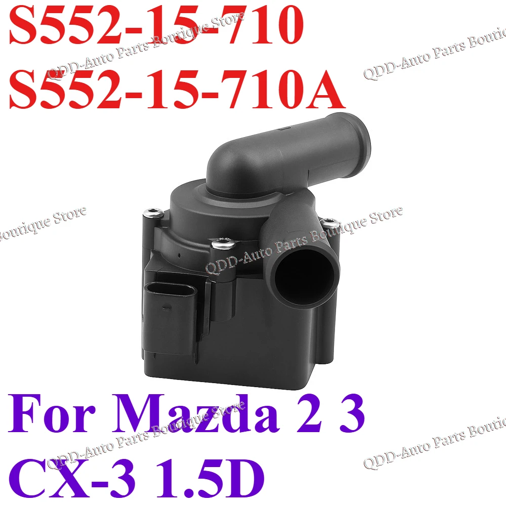 

S552-15-710 S552-15-710A For Mazda 2 3 CX-3 1.5D S55215710 S55215710A Engine Cooling Electric Additional Auxiliary Water Pump
