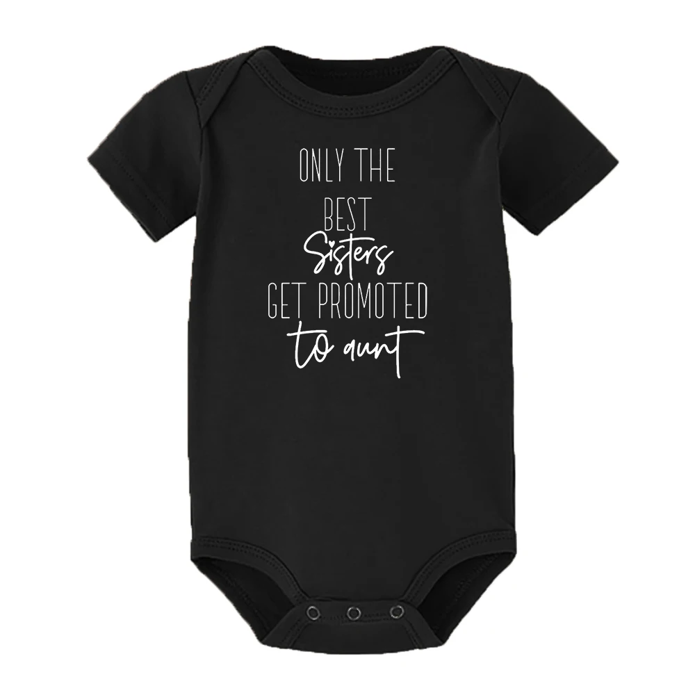 Only The Best Sister Get Promoted To Aunt Newborn Baby Boys Girls Romper Fashion Infant Clothes Pregnancy Announcement Bodysuit