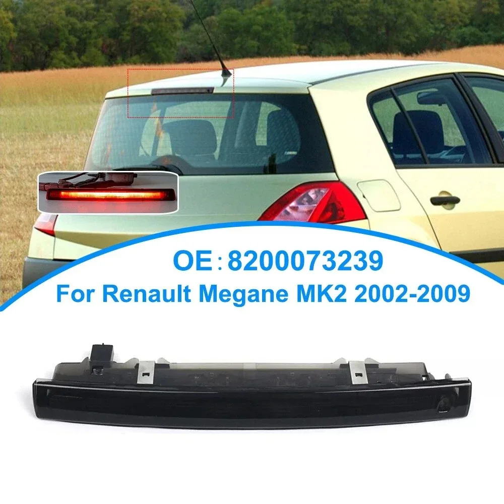 

For Renault Megane Mk2 Hatchback Scenic II Grand Scenic 2005 2006 2004-2009 Rear Stop Tail Lamp Third Brake Light 8200073239