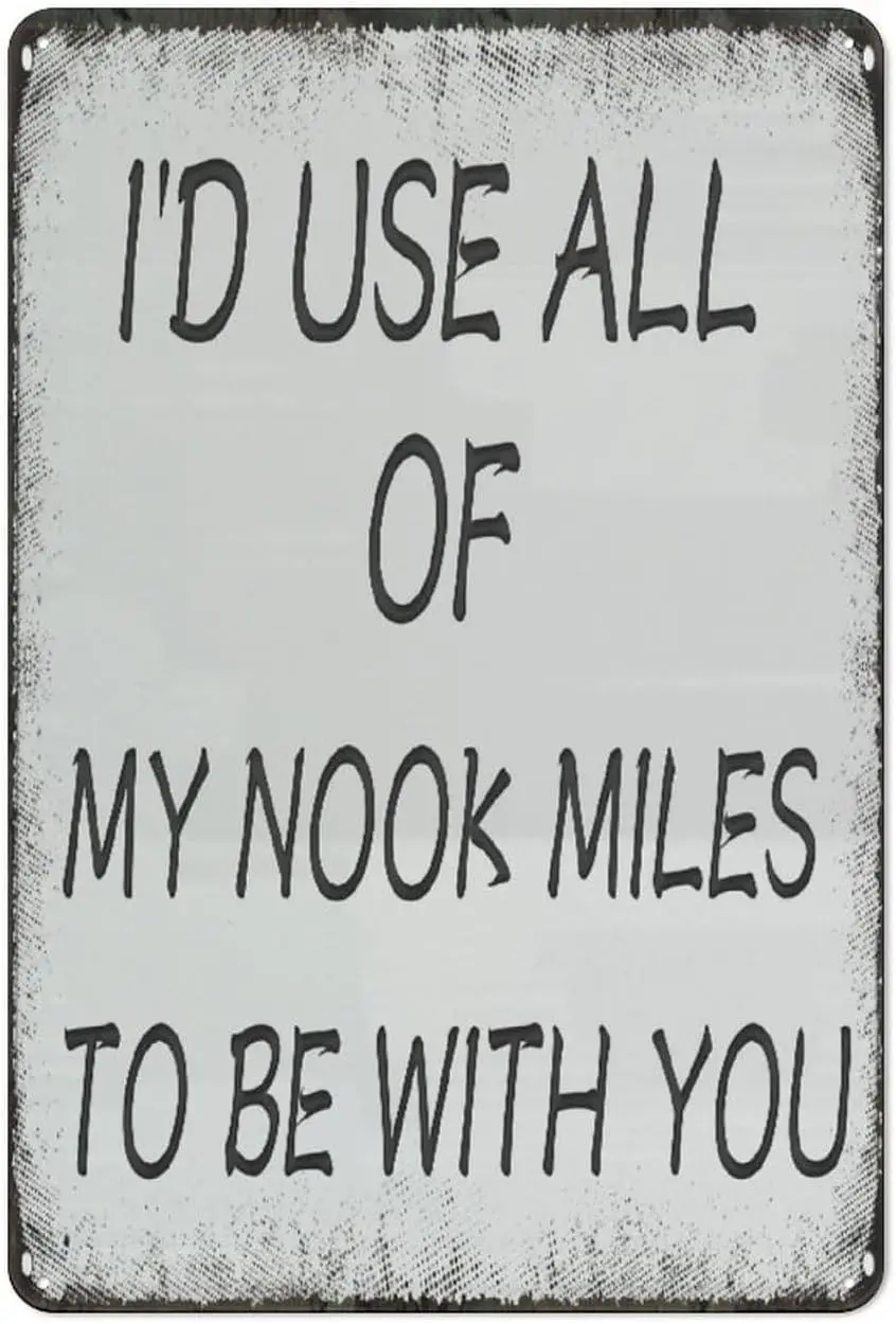 I'D Use All Of My Nook Miles To Be With You Metal Tin Sign,Motivational Wall,Uplifting Encouragement Gifts For Friend Family