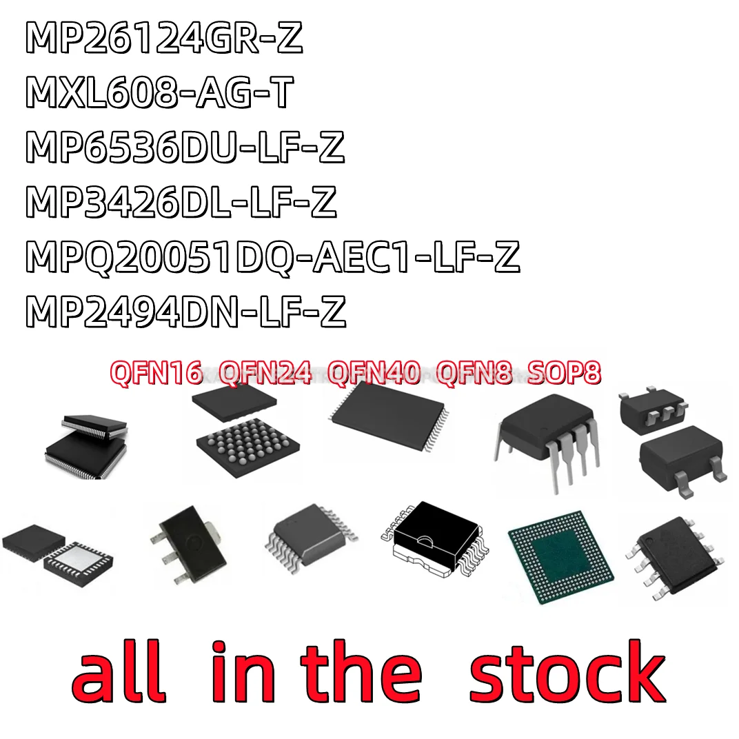 10PCS MP26124GR-Z M26124 MXL608-AG-T MXL608 MP6536 MP6536DU-LF-Z MP3426DL-LF-Z MPQ20051DQ-AEC1-LF-Z ABRH MP2494DS MP2494DN-LF-Z