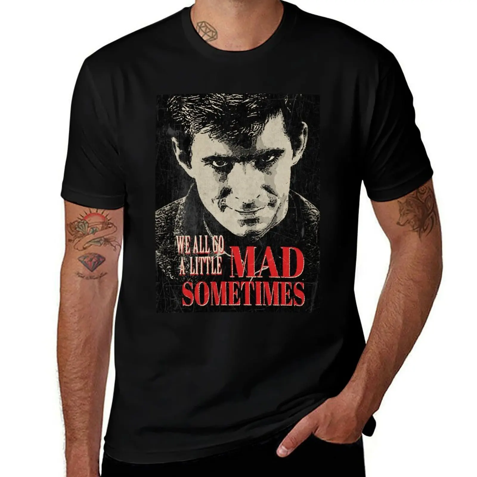 

We All Go A Little Mad Sometimes T-Shirt t shirt custom print funny t shirts man t shirts for man graphic tees T-Shirt