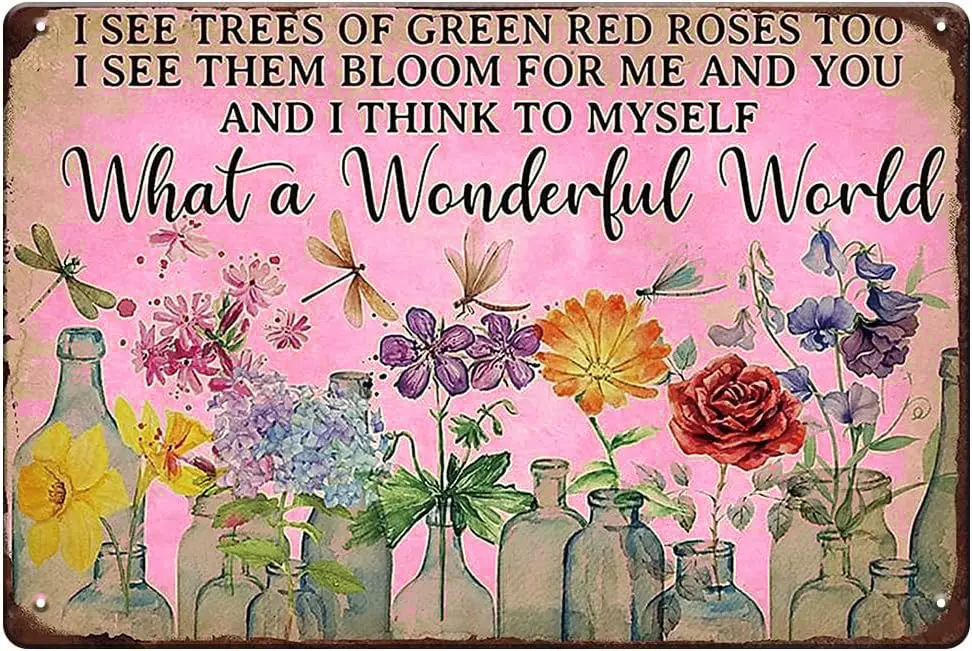 Funny Vintage Art Wall Decor What a Wonderful World I See Trees of Green Red Roses Too Flowers Metal Tin Sign For Home Garden Ma