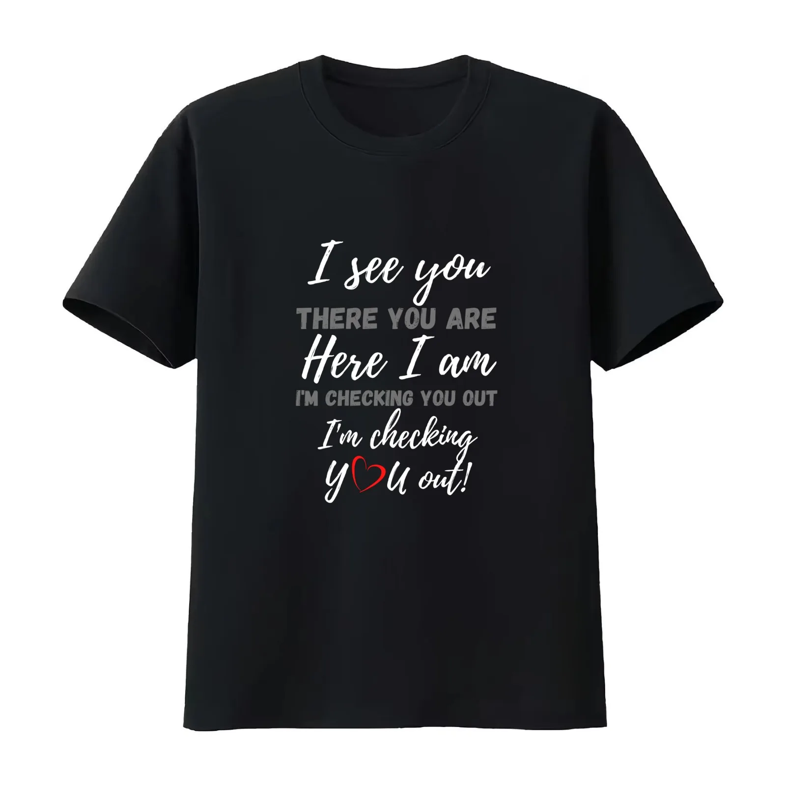 I See You There You Are Here I Am I'm Checking You Out - Boo-da-chay T-Shirt Summer Casual Cotton Tee Vintage Graphic Print