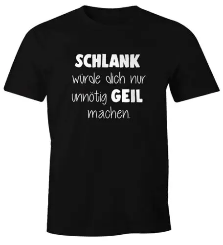 Herren T-Shirt Schlank würde dich nur unnötig geil machen Fun-Shirt Moonworks®