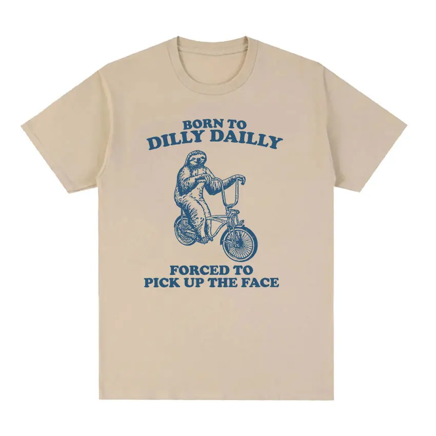 Born To Dilly Dally Raccoon Funny Meme T-Shirt Men Women High Quality Tops Clothing T-shirts Tops Cozy Cotton Oversized T Shirt
