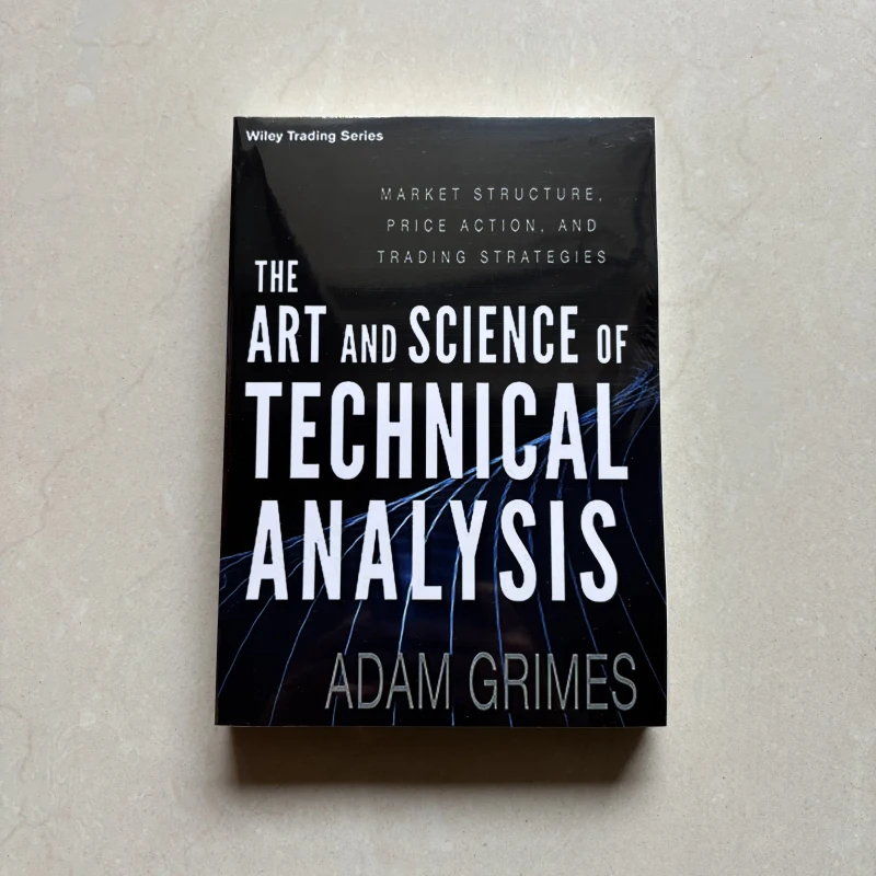 The Art and Science of Technical Analysis by Adam Grimes Market Structure, Price Action, and Trading Strategies Paperback Book