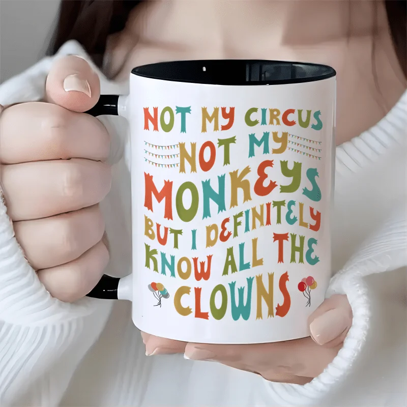 

1pc, 11oz Premium Ceramic Coffee Mug With Colorful "Not My Circus, Not My Monkeys" Quote And Clown Illustrations - Dishwasher Sa